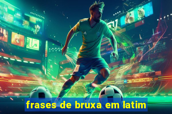 frases de bruxa em latim